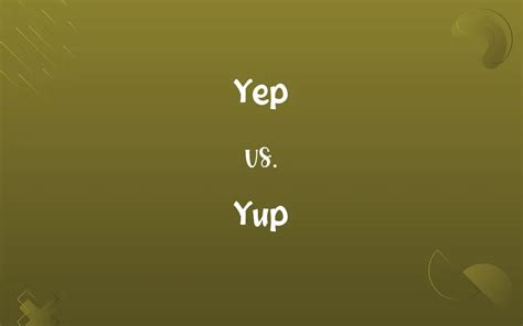 yup urban dictionary|yep vs yup regional.